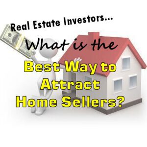 The Best Way to Attract Home Sellers
