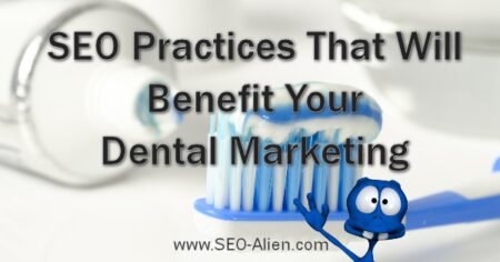 SEO Practices That Will Benefit Your Dental Marketing