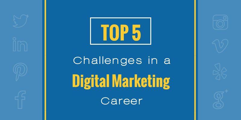 Top 5 Challenges in Digital Marketing Career and Solutions to Master Them