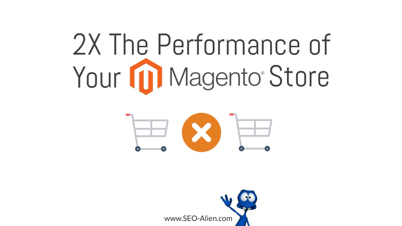 2X The Performance of Your Magento Ecommerce Store